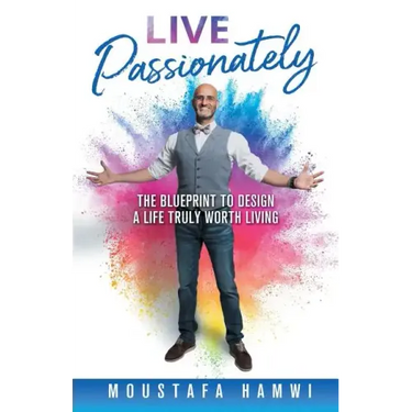 Live Passionately: The Blueprint to Design a Life Truly Worth Living