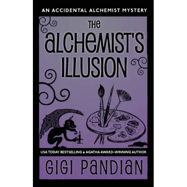 The Alchemist's Illusion: An Accidental Alchemist Mystery