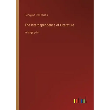 The Interdependence of Literature: in large print