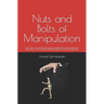 Nuts and Bolts of Manipulation: Learn how to avoid manipulation by understanding different tactics of manipulation and develop defense strategies to c