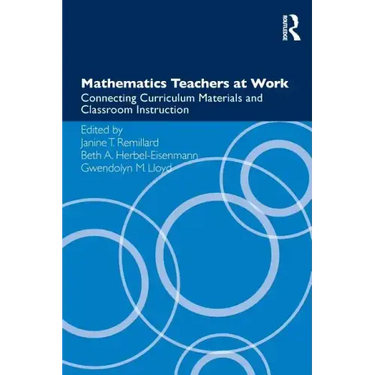 Mathematics Teachers at Work: Connecting Curriculum Materials and Classroom Instruction