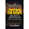 Overthrowing Evil Altars Secrets Revealed: Prayers for Dismantling Evil Altars