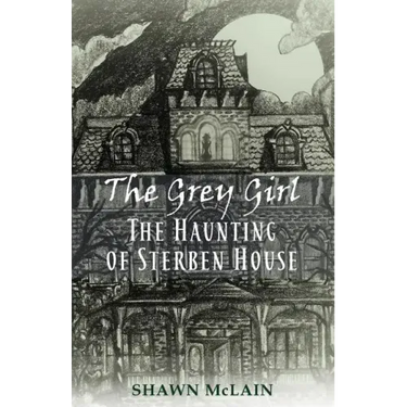 The Grey Girl: The Haunting of Sterben House
