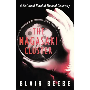 The Nagasaki Cluster: A Historical Novel of Medical Discovery