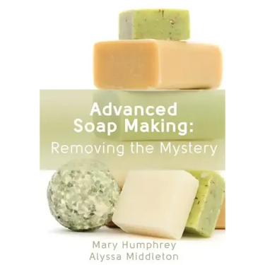 Advanced Soap Making: Removing the Mystery