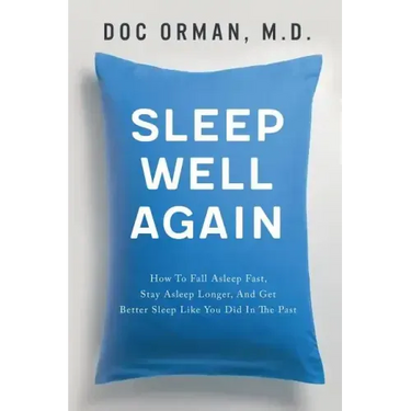Sleep Well Again: How To Fall Asleep Fast, Stay Asleep Longer, And Get Better Sleep Like You Did In The Past