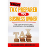 From Tax Preparer to Business Owner: The Step-by-Step Guide to Starting a Tax Business