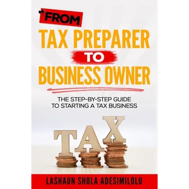 From Tax Preparer to Business Owner: The Step-by-Step Guide to Starting a Tax Business