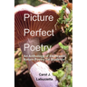 Picture Perfect Poetry: An Anthology of Ekphrastic Nature Poetry for Students