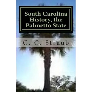 South Carolina History, the Palmetto State
