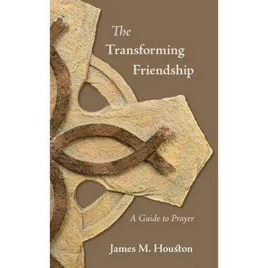 The Transforming Friendship: A Guide to Prayer