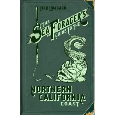 The Sea Forager's Guide to the Northern California Coast