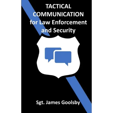 Tactical Communication: De-Escalation Techniques for Law Enforcement