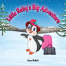 Little Ruby's Big Adventure: A Children's Picture Book About A Penguin Exploring New Places, Trying New Things, Understanding Other Cultures, Makin