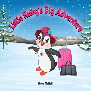 Little Ruby's Big Adventure: A Children's Picture Book About A Penguin Exploring New Places, Trying New Things, Understanding Other Cultures, Makin