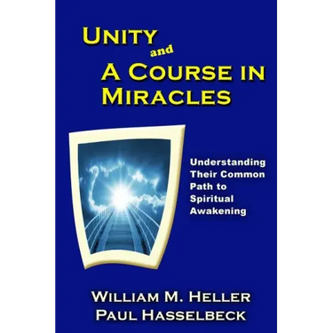 Unity and A Course in Miracles: Understanding Their Common Path to Spiritual Awakening