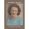 Grandma's Memoirs: The Journal of a Pioneer's Daughter, Composed in her Later Years