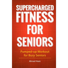 Supercharged Fitness For Seniors