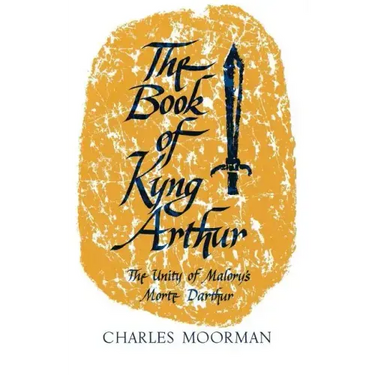 The Book of Kyng Arthur: The Unity of Malory's Morte Darthur