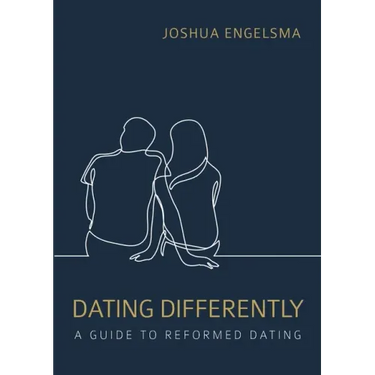 Dating Differently: A Guide to Reformed Dating
