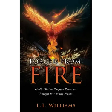 Forged from Fire: God's Divine Purpose Revealed Through His Many Names