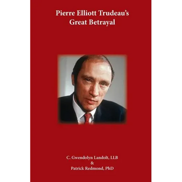 Pierre Elliot Trudeau's Great Betrayal