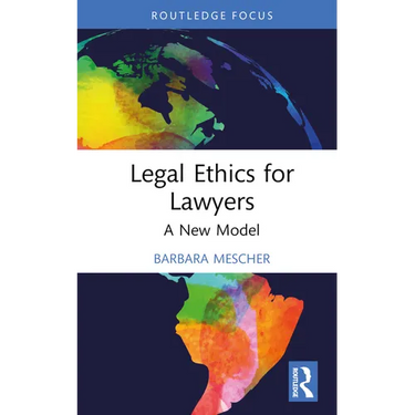 Legal Ethics for Lawyers: A New Model