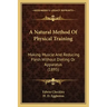A Natural Method of Physical Training: Making Muscle and Reducing Flesh Without Dieting or Apparatus (1895)