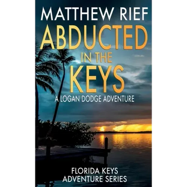 Abducted in the Keys: A Logan Dodge Adventure (Florida Keys Adventure Series Book 9)