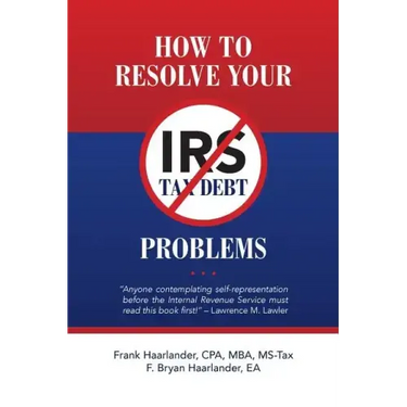 How to Resolve Your IRS Tax Debt Problems: Anyone contemplating self-representation before the Internal Revenue Service must read this book first! Law