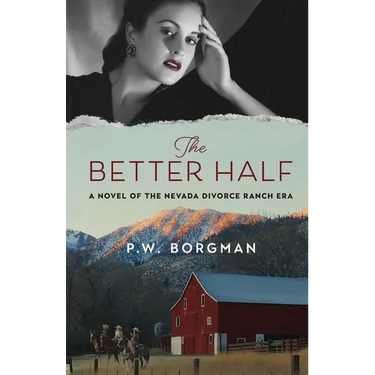 The Better Half: A Novel of the Nevada Divorce Ranch Era