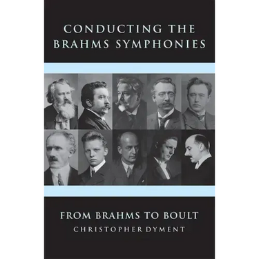 Conducting the Brahms Symphonies: From Brahms to Boult