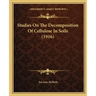 Studies On The Decomposition Of Cellulose In Soils (1916)