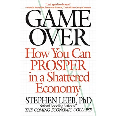 Game Over: How You Can Prosper in a Shattered Economy