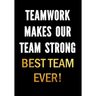 Teamwork Makes Our Team Strong - Best Team Ever!: Motivational Gifts for Employees - Coworkers - Office Staff Members - Inspirational Appreciation Gif