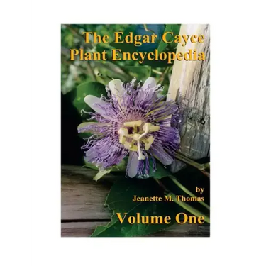 The Edgar Cayce Plant Encyclopedia Volume One