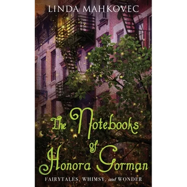 The Notebooks of Honora Gorman: Fairytales, Whimsy, and Wonder