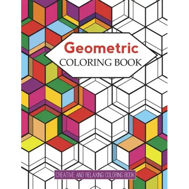 Geometric Coloring Books: Designs with Geometric and Patterns Coloring Book For Improve Your Creative (Relaxing Coloring Book)