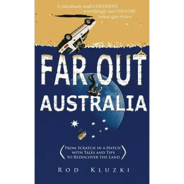 Far Out Australia: From Scratch in a Hatch with Tales and Tips to Rediscover the Land