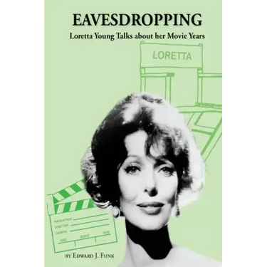 Eavesdropping: Loretta Young Talks about her Movie Years