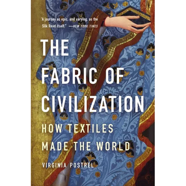 The Fabric of Civilization: How Textiles Made the World