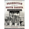 Prohibition in South Dakota: Astride the White Mule