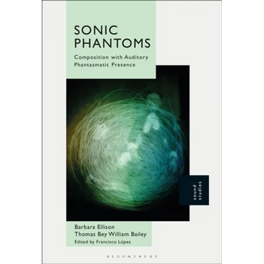 Sonic Phantoms: Composition with Auditory Phantasmatic Presence