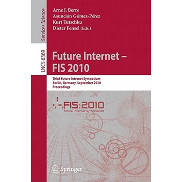 Future Internet - FIS 2010: Third Future Internet Symposium, Berlin, Germany, September 20-22, 2010, Proceedings