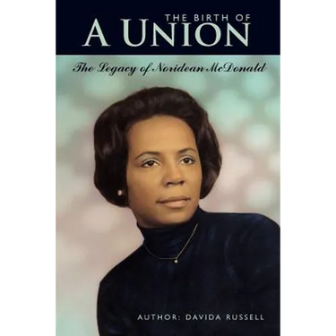 The Birth of A Union: The Legacy of Noridean McDonald