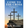 Come to the Cross: Daily Devotionals for Easter