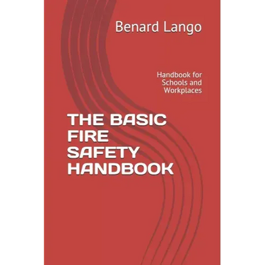 The Basic Fire Safety Handbook: Handbook for Schools and Workplaces