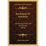 Revelations Of Antichrist: Concerning Christ And Christianity (1879)
