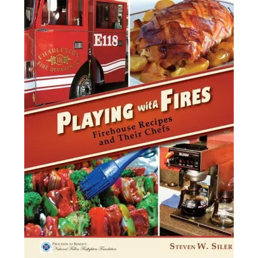 Playing with Fires: Firehouse Recipes and Their Chefs