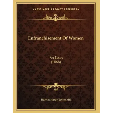 Enfranchisement Of Women: An Essay (1868)